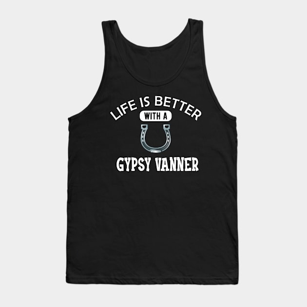 Gypsy Vanner Horse - Life is better with a gyspy vanner Tank Top by KC Happy Shop